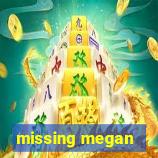 missing megan